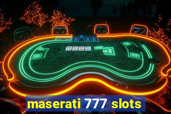 maserati 777 slots